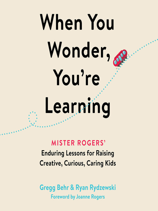 Title details for When You Wonder, You're Learning by Gregg Behr - Available